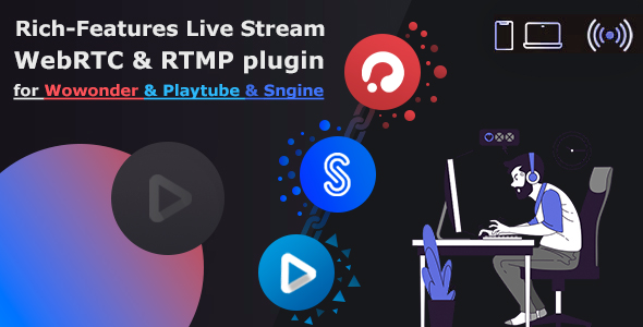 Rich features Live Stream plugin WebRTC & RTMP for Wowonder Social Network & Playtube