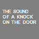 The Sound Of A Knock On The Door