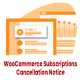WooCommerce Subscriptions Cancellation Notice - CodeCanyon Item for Sale