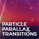 Parallax Particle Transitions - VideoHive Item for Sale