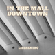 In The Mall Downtown LoFI HipHop
