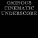 Ominous Cinematic Underscore