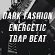 Dark Fashion Energetic Trap Beat