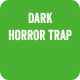 Dark Horror Trap