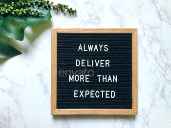 Always deliver more than expected. Larry Page quote.