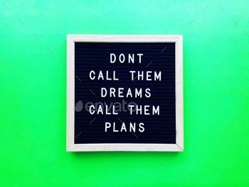 e. Goal. Goals. Dreams come true. Follow your dreams. Chasing dreams. Building dreams. Achievement concept. Daydreaming. Dreamer. Take action. Plans. Planning. Great quotes. Motivation. Motivational. Ombré green.