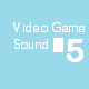 Video Game Sound 5