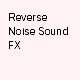 Reverse Noise Sound FX