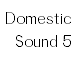 Domestic Sound 5