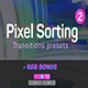 Pixel Sorting Transitions Presets 2 - VideoHive Item for Sale