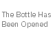 The Bottle Has Been Opened