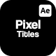 Pixel Titles For After Effects - VideoHive Item for Sale