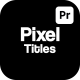 Pixel Titles For Premiere Pro - VideoHive Item for Sale