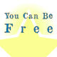 You Can Be Free