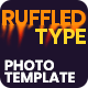 RUFFLEDTYPE- Photo template - GraphicRiver Item for Sale