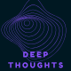 Deep Thoughts