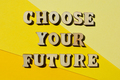 Choose Your Future, phrase as banner headline - PhotoDune Item for Sale