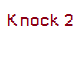 Knock 2