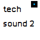 Tech Sound 2