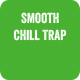 Smooth Chill Trap
