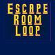 Escape Room Loop