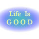 Life Is Good