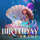 Mermaid Birthday Frame - VideoHive Item for Sale