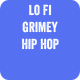 Lo Fi Grimey Hip Hop