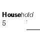 Household 5