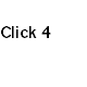 Click 4