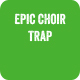 Epic Choir Trap