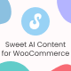 Sweet AI Content for WooCommerce - CodeCanyon Item for Sale