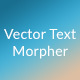 Vector Text Morpher | After Effects Script - VideoHive Item for Sale
