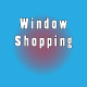 Window Shopping