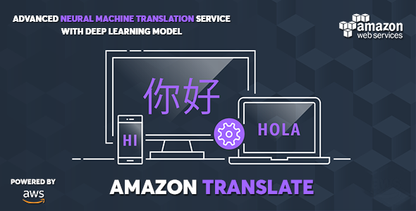 AWS Amazon Translate - Advanced Neural Machine Translation Service
