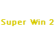 Super Win 2