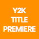 Y2K Title Premiere V.1 - VideoHive Item for Sale