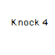 Knock 4