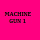 Machine Gun 1
