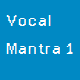 Vocal Mantra 1
