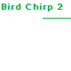 Bird Chirp 2