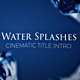 Water Splashes Cinematic Intro - VideoHive Item for Sale