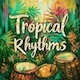 Tropical Rhythms