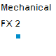 Mechanical FX 2