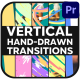 Vertical Hand Drawn Transitions | Premiere Pro MOGRT - VideoHive Item for Sale