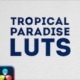 Tropical Paradise LUTs | DaVinci Resolve - VideoHive Item for Sale