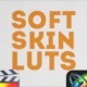Soft Skin LUTs | FCPX & Apple Motion - VideoHive Item for Sale