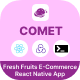 Comet - E-Commerce App for Fresh Fruits | React Native | CLI 0.71.8 | Redux | Redux Thunk - CodeCanyon Item for Sale