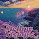 Mellow Visions