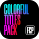 Colorful Titles Pack // FCP - VideoHive Item for Sale